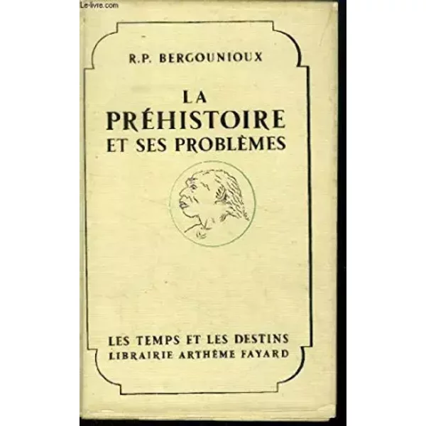 La PréHistoire Et Ses ProblèMes. - Bergounioux.-image