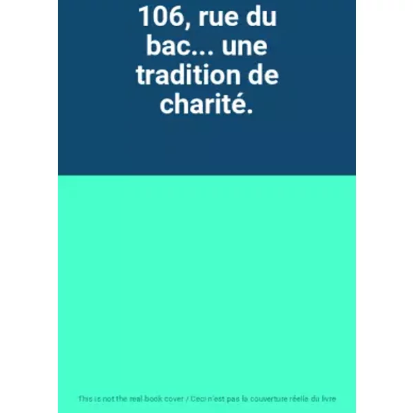 106, rue du bac... une tradition de charité.
