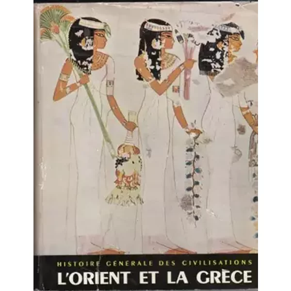 Histoire generale des civilisations l'orient et la grece antique t. 1 - Aymard Andre Auboyer Jeannine