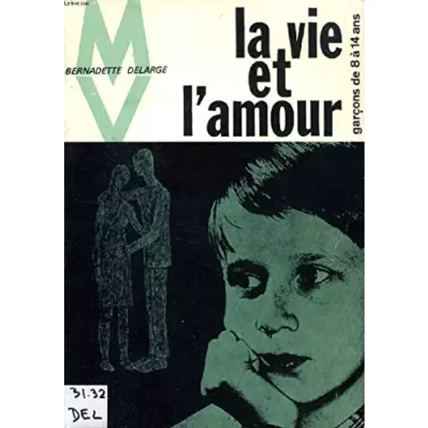 La vie et l'amour - DELARGE Bernadette