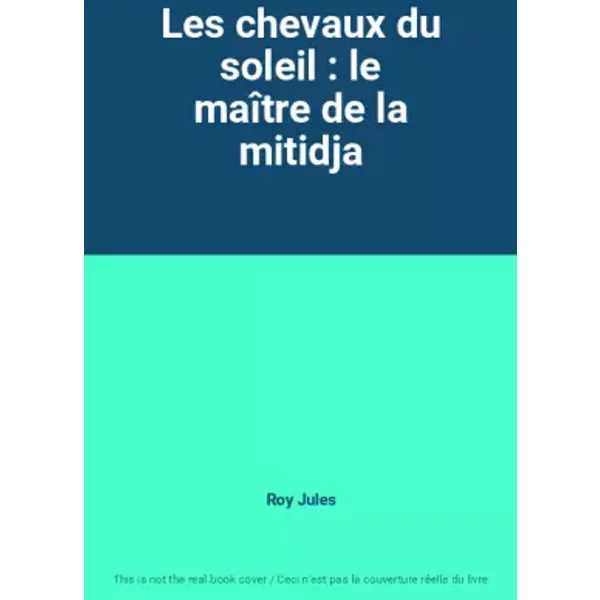 Les Chevaux Du Soleil : Le MaîTre De La Mitidja - Roy Jules-image