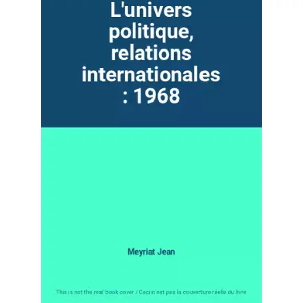 L'univers politique, relations internationales : 1968 - Meyriat Jean