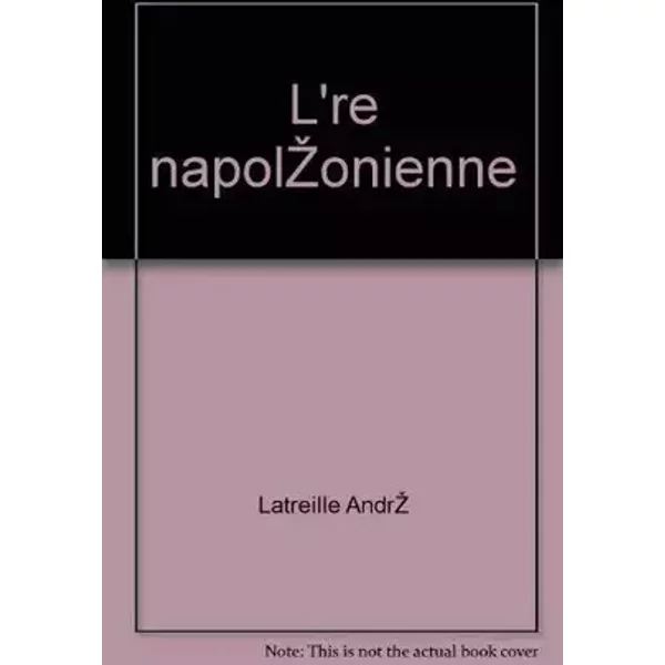 L'ère napoléonienne. - Latreille André.
