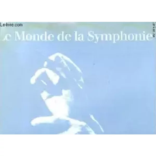 Le monde de la symphonie. - Ursula Von Rauchhaupt