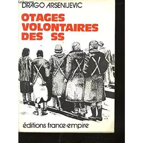 Otages volontaires des ss - Arsenijevic d.