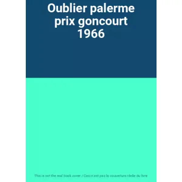 Oublier palerme prix goncourt 1966