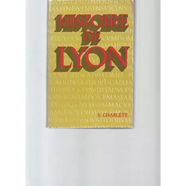 Histoire de lyon. - Sébastien Charléty