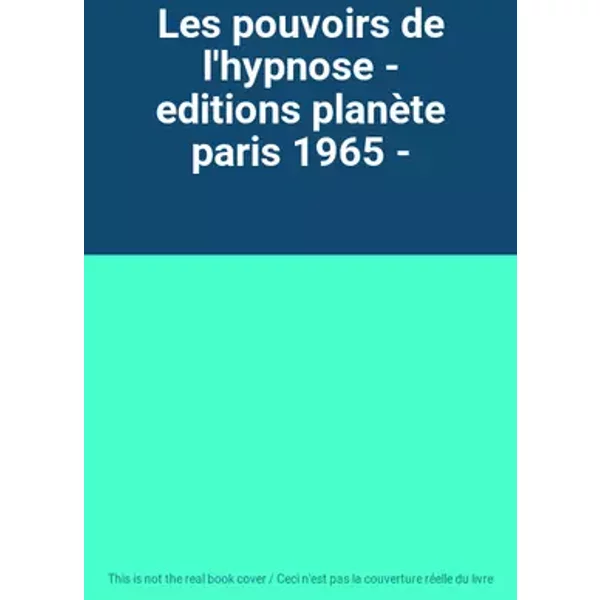 Les pouvoirs de l'hypnose - editions planète paris 1965 -