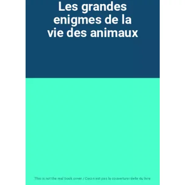 Les Grandes Enigmes De La Vie Des Animaux-image