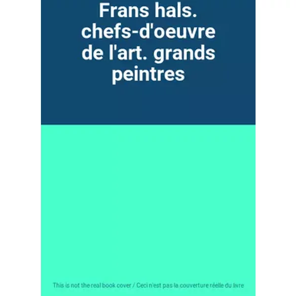 Frans hals. chefs-d'oeuvre de l'art. grands peintres