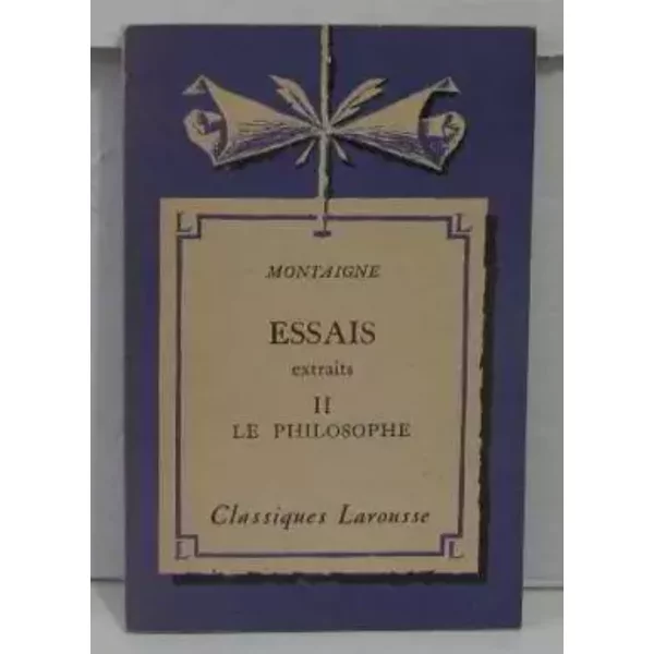Essais, extraits, t. 2, Le philosophe - Montaigne, Raphaël Pangaud