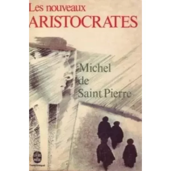 Les nouveaux aristocrates - Saint Pierre Michel de