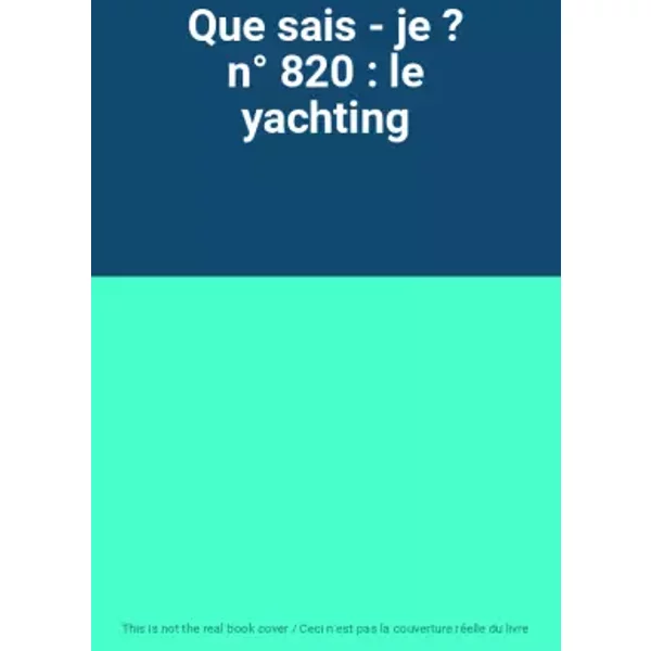 Que Sais - Je ? N° 820 : Le Yachting-image