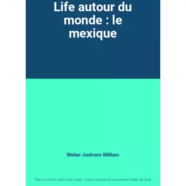 Life Autour Du Monde : Le Mexique - Weber Jonhson William-image