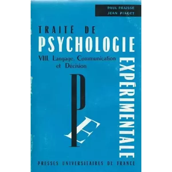 Traité de psychologie expérimentale VIII. langage comm. et décision - Paul Fraisse Jean Piaget