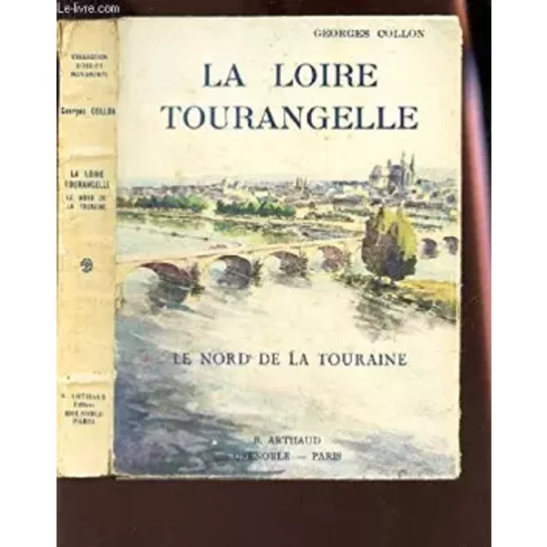 La loire tourangelle. le nord de la touraine. - Collon Georges .