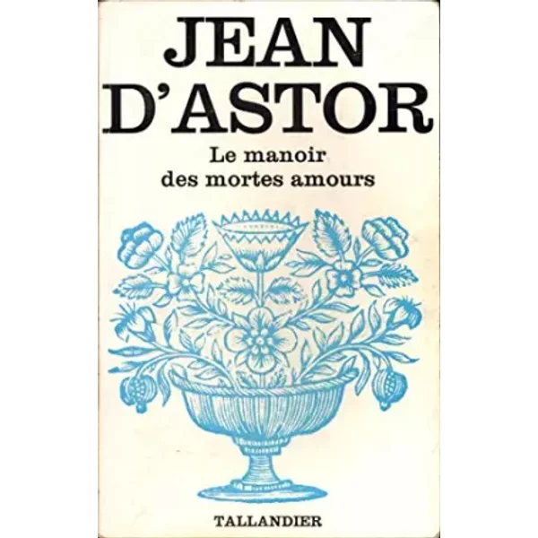 Le Manoir Des Mortes Amours. - D'astor Jean-image