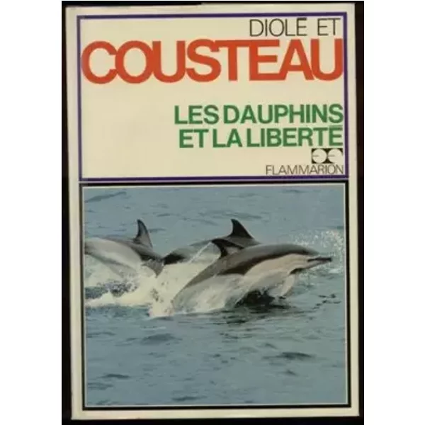 Les Dauphins Et La Liberté. - Cousteau Jacques-Yves Diole Philippe-image