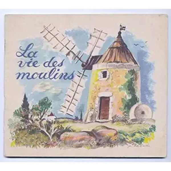 La vie des moulins - Association Nationale de La Meunerie Française