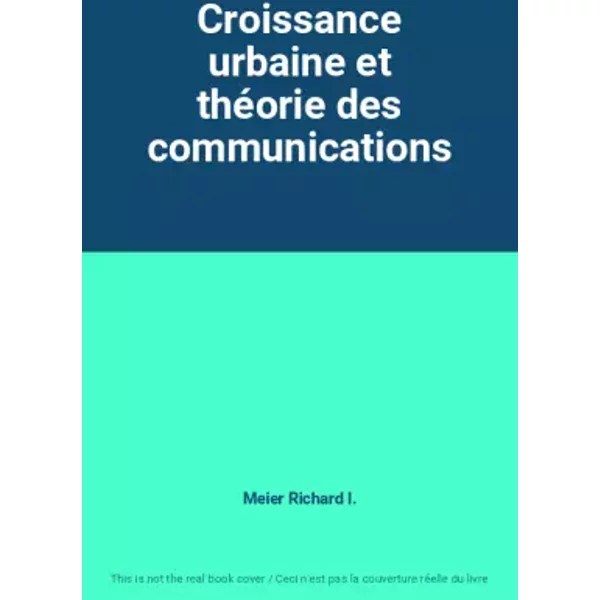 Croissance urbaine et théorie des communications - Meier Richard l.