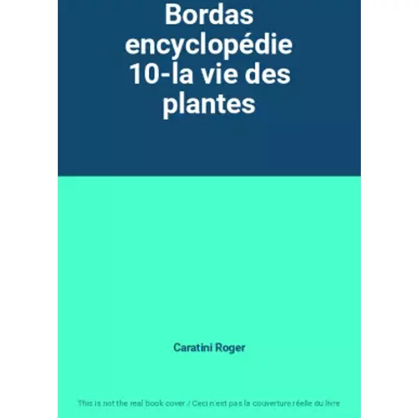 Bordas EncyclopéDie 10-La Vie Des Plantes - Caratini Roger-image
