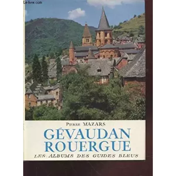 Gévaudan, rouergue. les albums des guides bleus - Pierre Mazars