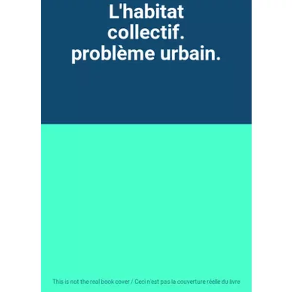 L'habitat collectif. problème urbain.