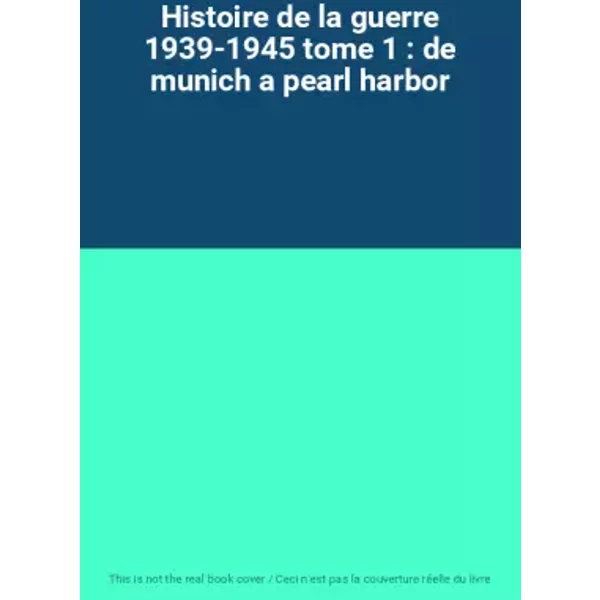 Histoire De La Guerre 1939-1945 Tome 1 : De Munich A Pearl Harbor-image