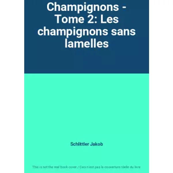 Champignons - Tome 2: Les Champignons Sans Lamelles - Schlittler Jakob-image