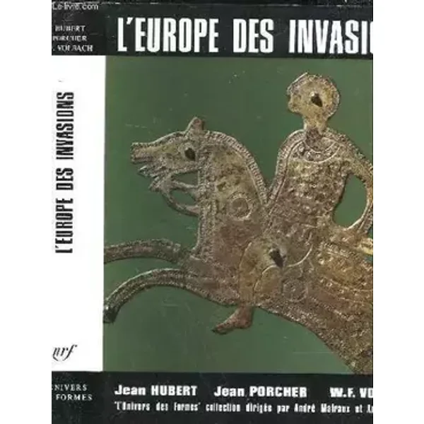 L'Europe des invasions - HUBERT JEAN - PORCHER JEAN - VOLBACH W-F