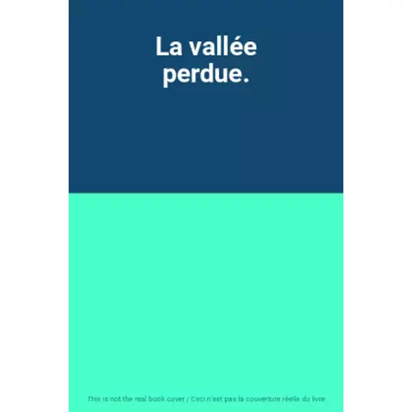 La vallée perdue.