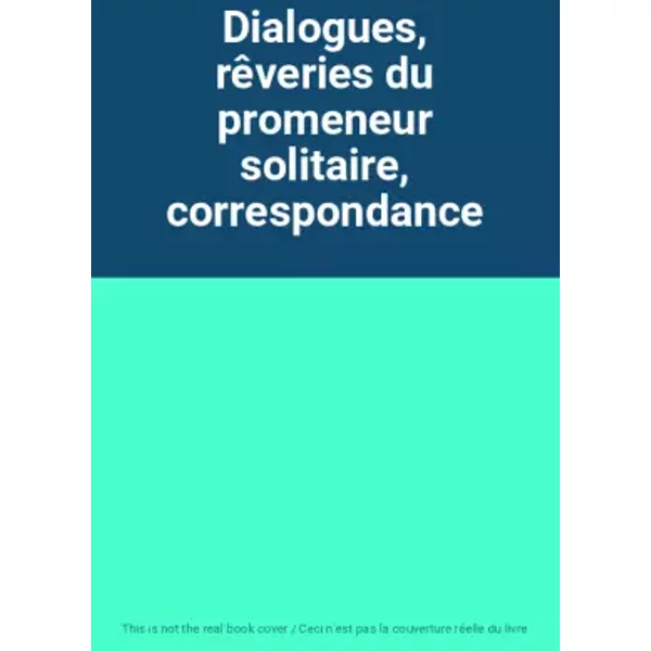 Dialogues, RêVeries Du Promeneur Solitaire, Correspondance-image