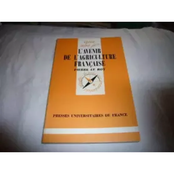 Que Sais-Je ? N°1468 L'avenir De L'agriculture FrançAise - Pierre Le Roy-image