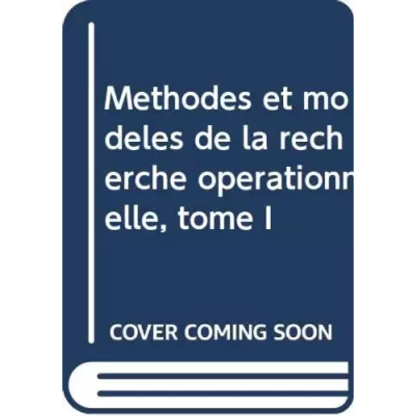 MéThodes Et ModèLes De La Recherche OpéRationnelle, Tome I-image