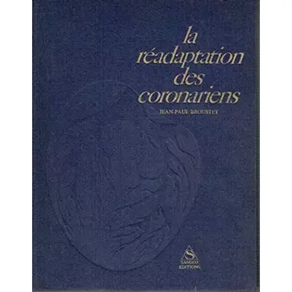 La réadaptation des coronariens - Jean-Paul Broustet