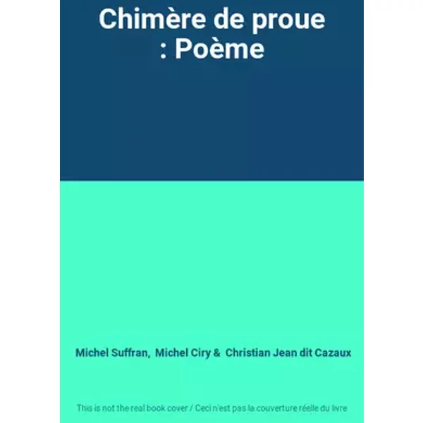 Chimère de proue : Poème - Michel Suffran, Michel Ciry, Christian Jean dit Cazaux