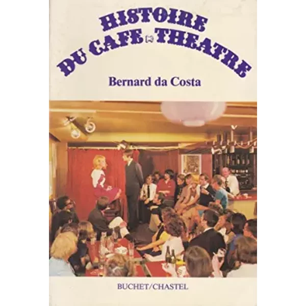 Histoire Du Café-ThéâTre - Bernard Da Costa-image