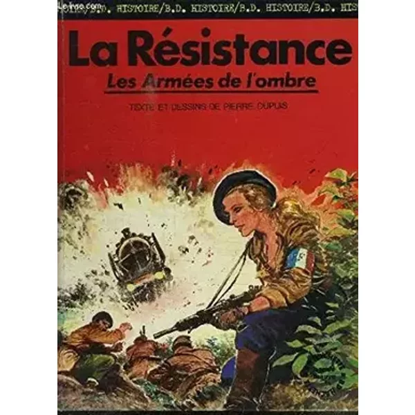 La Résistance : Les armées de l'ombre (B.D. Hachette) - Pierre Dupuis