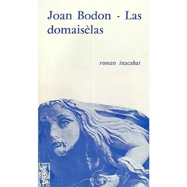 Las Domaisèlas : Roman inacabat (Obras romanescas complètas /Joan Bodon) - Joan Bodon