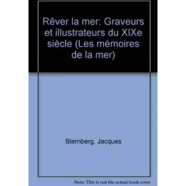 RêVer La Mer : Graveurs Et Illustrateurs Du XIX7 SièCle (Les MéMoires De La Mer) - J. Sternberg-image