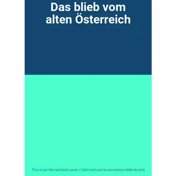 Das blieb vom alten Österreich