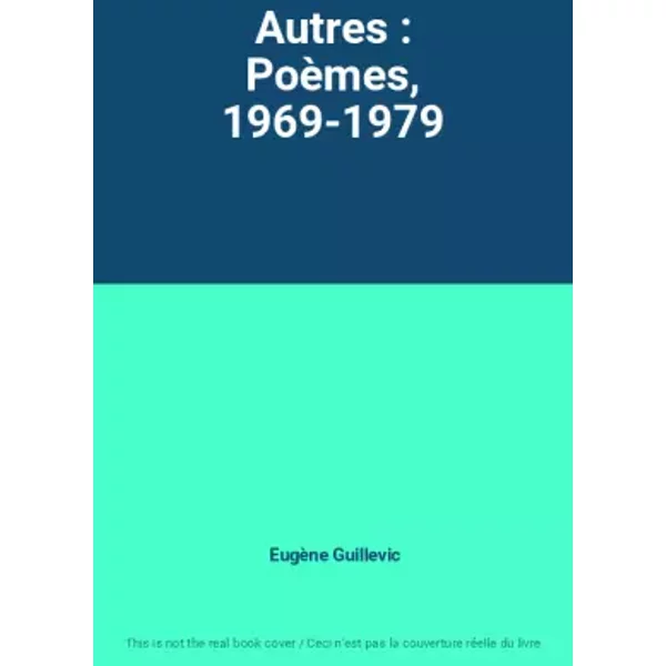 Autres : Poèmes, 1969-1979 - Eugène Guillevic