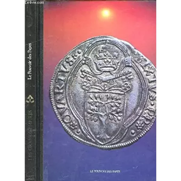 Le Pouvoir des papes (Les Grands empires) - Paul Saint-Yves, Jean Robin, Harry C. Lindinger, Ovidio Dallera, Jacques Robert
