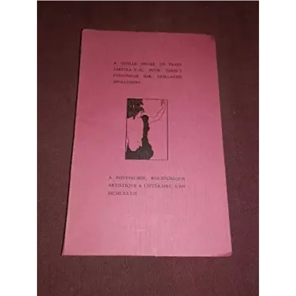 À quelle heure un train partira-t-il pour Paris ? : Pantomime (Bibliothèque artistique et littéraire) - Guillaume Apollinaire, Willard Bohn, Pierre-André Benoit