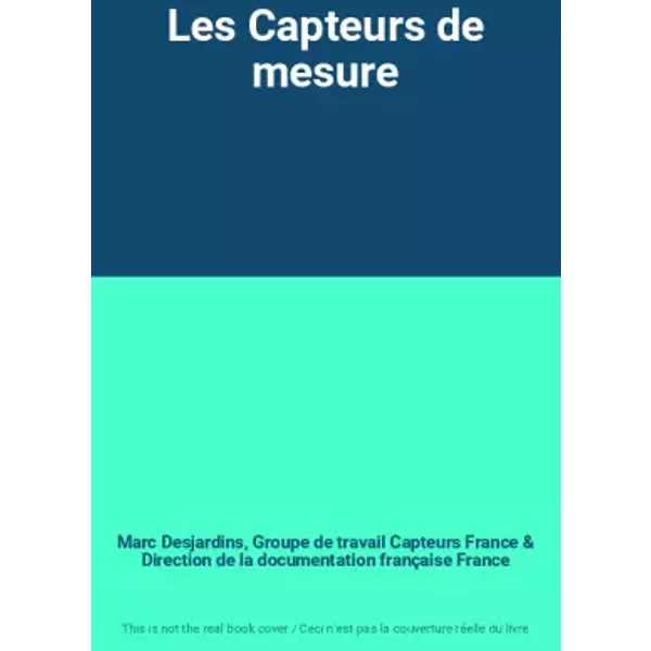 Les Capteurs De Mesure - Marc Desjardins, Groupe De Travail Capteurs France Et Direction De La Documentation FrançAise France-image