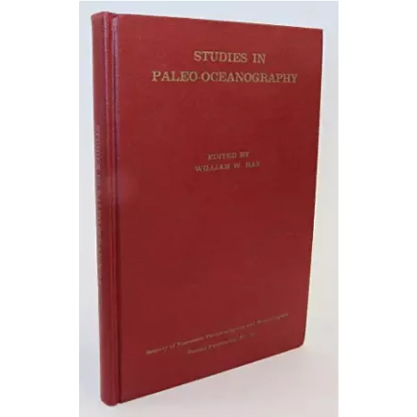 STUDIES IN PALEO-OCEANOGRAPHY: BASED ON A SYMPOSIUM SPONSORED BY THE SOCIETY OF ECONOMIC PALEONTOLOGISTS AND MINERALOGISTS. - William W. (edit). Hay