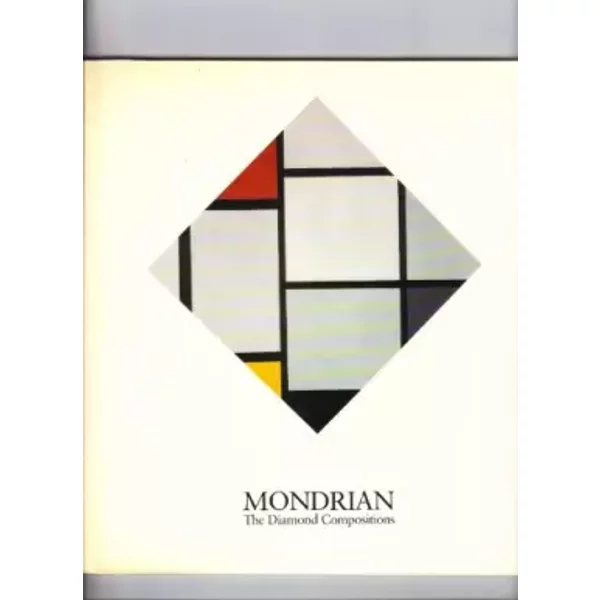 Mondrian the Diamond Compositions - E, A, Jr, ; Piet Mondrian Carmean