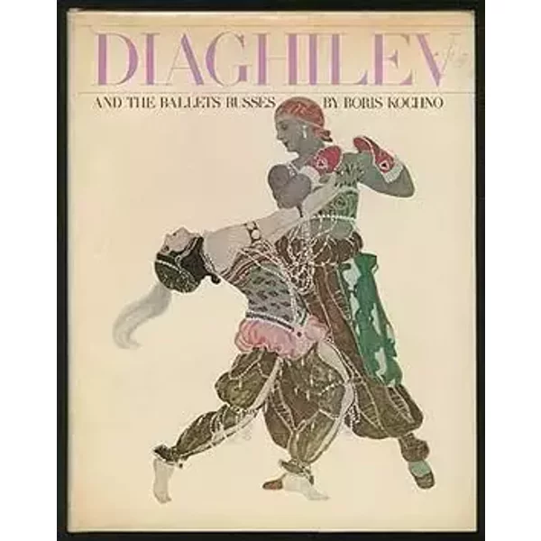 Diaghilev, and the Ballets Russes - Boris Kochno