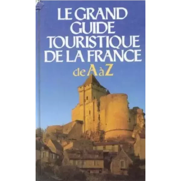 Le Grand Guide Touristique De La France De A A Z - Michel De La Torre-image