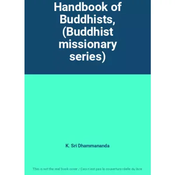 Handbook of Buddhists, (Buddhist missionary series) - K. Sri Dhammananda
